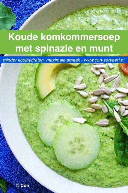 Koude komkommersoep met spinazie en munt recept ~ minder koolhydraten, maximale smaak ~ www.con-serveert.nl