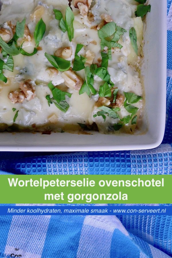 Wortelpeterselie ovenschotel met gorgonzola recept ~ minder koolhydraten, maximale smaak ~ www.con-serveert.nl