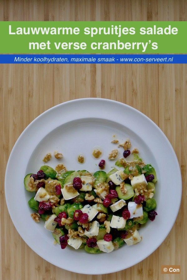 Lauwwarme spruitjes salade met verse cranberry's en blauwe kaas recept - vegetarisch koolhydraatarm genieten begint bij www.con-serveert.nl