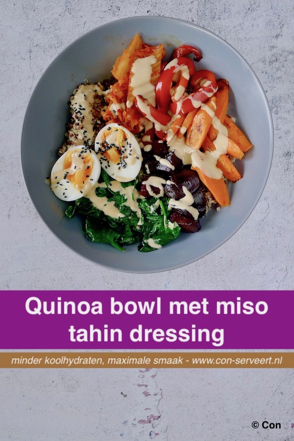 Quinoa bowl met miso tahin dressing recept ~ minder koolhydraten, maximale smaak ~ www.con-serveert.nl