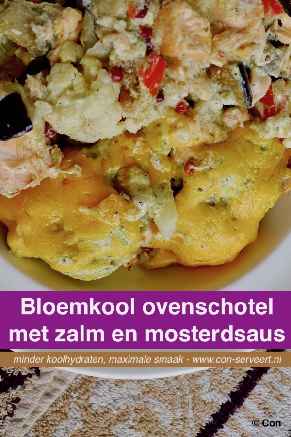 Bloemkool ovenschotel met zalm en mosterdsaus recept ~ minder koolhydraten, maximale smaak ~ www.con-serveert.nl