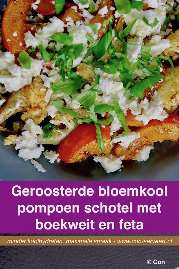 Geroosterde bloemkool pompoenschotel met boekweit en feta, koolhydraatbeperkt recept ~ minder koolhydraten, maximale smaak ~ www.con-serveert.nl