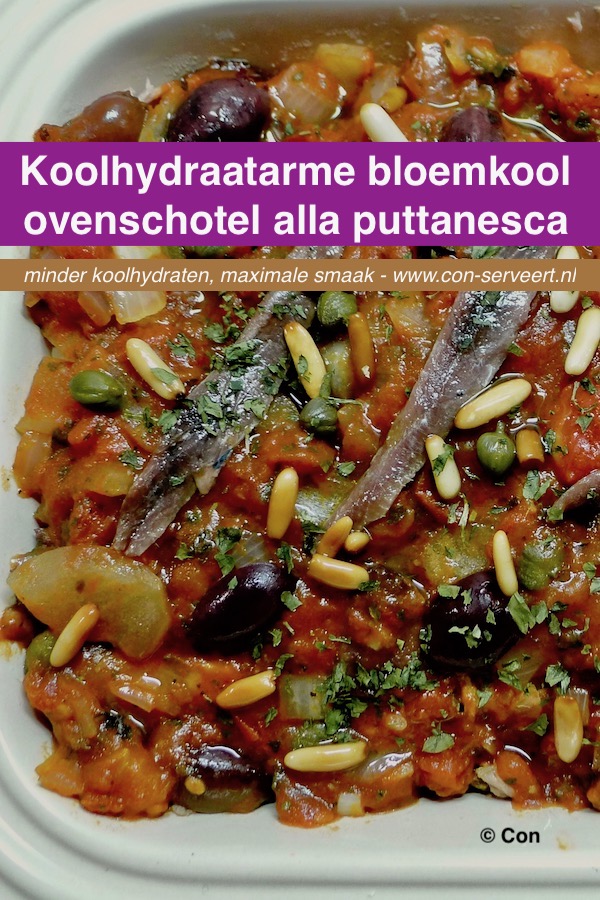 Bloemkool ovenschotel alla puttanesca, koolhydraatarm recept ~ minder koolhydraten, maximale smaak ~ www.con-serveert.nl